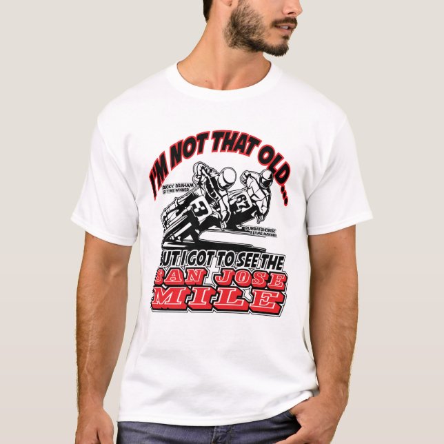 I saw San Jose Mile Motorcycle Race T-Shirt (Front)