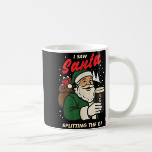 I Saw Santa Splitting The G Christmas Coffee Mug