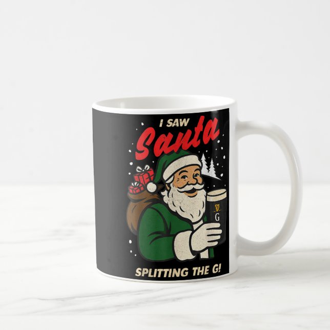 I Saw Santa Splitting The G Christmas  Coffee Mug (Right)