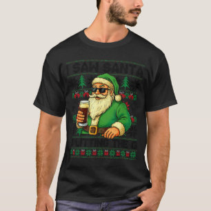 I Saw Santa Splitting The G, Santa Beer Drinking C T-Shirt