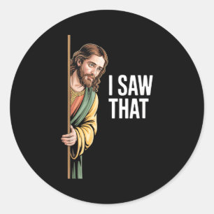 I Saw That Funny Jesus Meme Quote Christmas Easter Classic Round Sticker