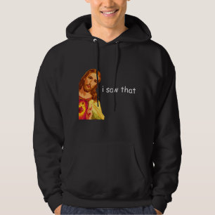 I Saw That Funny Jesus Meme T - Dark Colours Hoodie