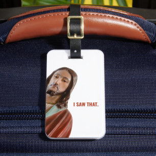 I Saw That Funny Jesus On White background Luggage Tag