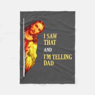 I Saw That I'm Telling Dad Funny Religious Christi Fleece Blanket