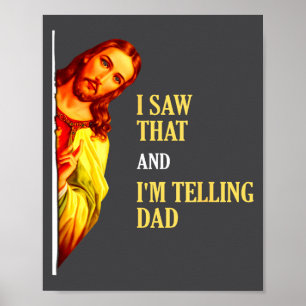 I Saw That I'm Telling Dad Funny Religious Christi Poster