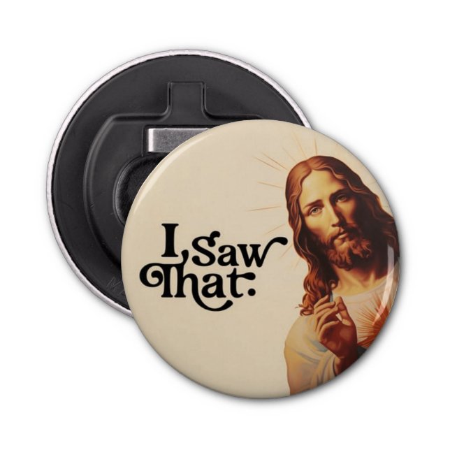 I Saw That,  Jesus Art, I Saw That Jesus Bottle Opener (Front)