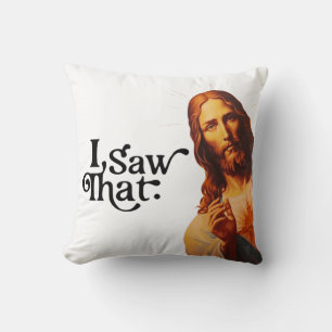 I Saw That, Jesus Art, I Saw That Jesus  Cushion
