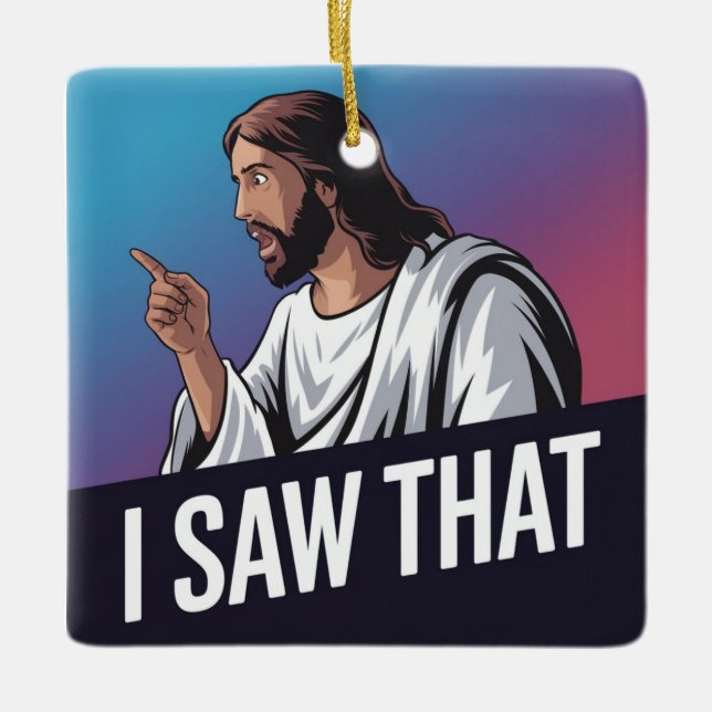 I Saw That Jesus  Ceramic Ornament (Front)