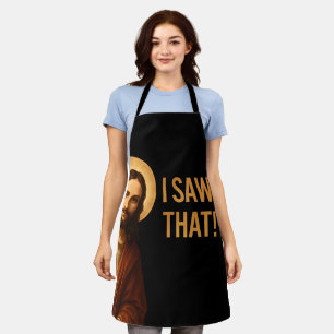 I Saw That Jesus Funny Christian Quote Apron