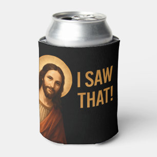 I Saw That Jesus Funny Christian Quote Can Cooler