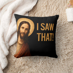 I Saw That Jesus Funny Christian Quote Cushion