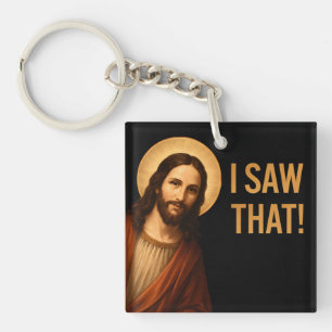 I Saw That Jesus Funny Christian Quote Key Ring