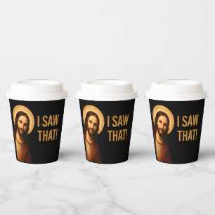 I Saw That Jesus Funny Christian Quote Paper Cups