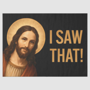 I Saw That Jesus Funny Christian Quote Tissue Paper