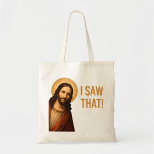 I Saw That Jesus Funny Christian Quote Tote Bag