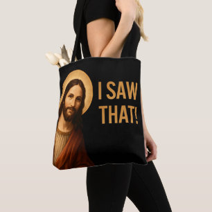 I Saw That Jesus Funny Christian Quote Tote Bag