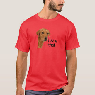 I Saw That - Jesus Meme Dog T-Shirt