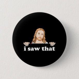 I Saw That Jesus Meme Funny Christian Quote God 6 Cm Round Badge