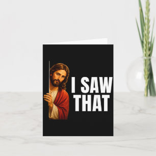 I Saw That Jesus Peeking Meme Funny Reminder Card