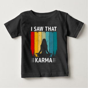 I Saw That Karma Baby T-Shirt