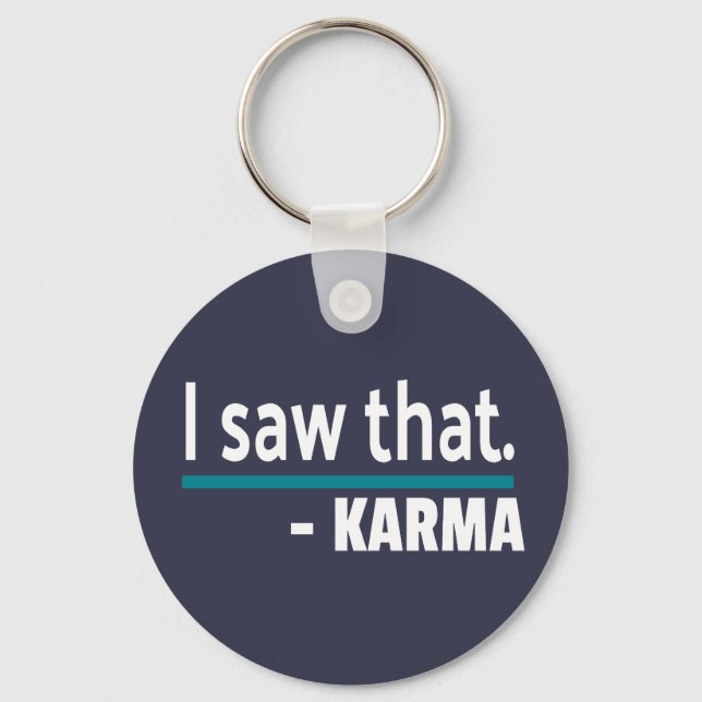 I saw that Karma Funny Key Ring (Front)
