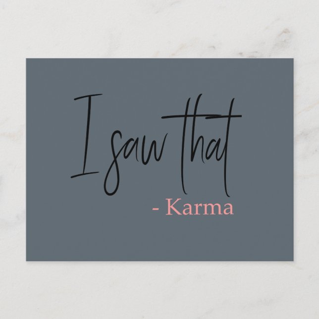 I saw that karma quote slogan postcard (Front)