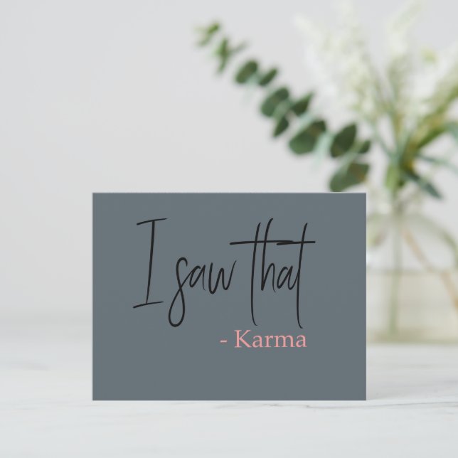 I saw that karma quote slogan postcard (Standing Front)