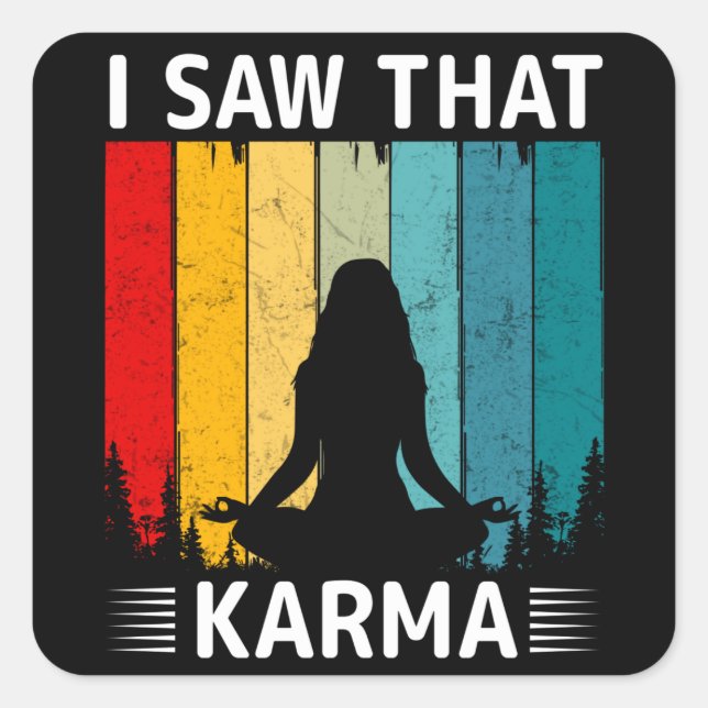 I Saw That Karma Square Sticker (Front)