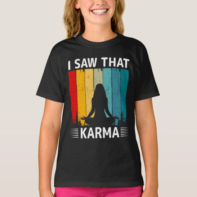 I Saw That Karma T-Shirt (Front)