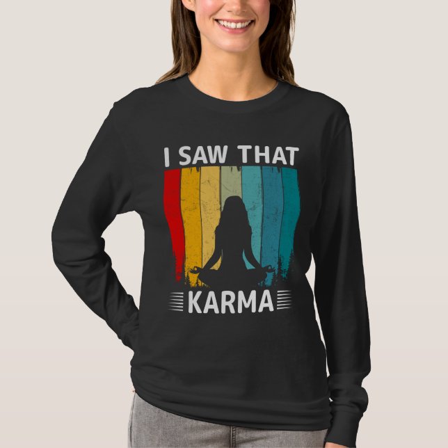 I Saw That Karma T-Shirt (Front)
