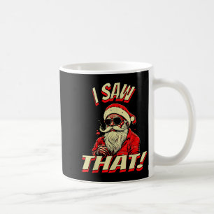 I Saw That! Santa Claus Christmas Coffee Mug