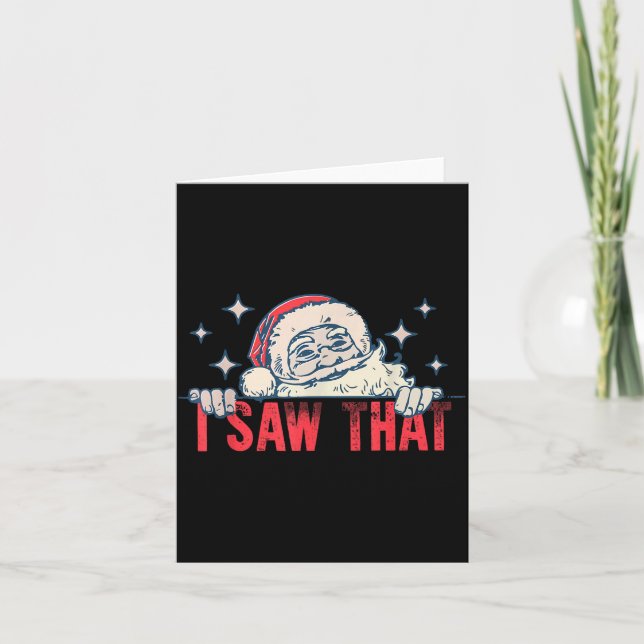 I Saw That Santa Claus Funny Christmas Holiday  Card (Front)