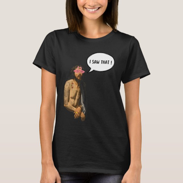 I saw that T-Shirt (Front)