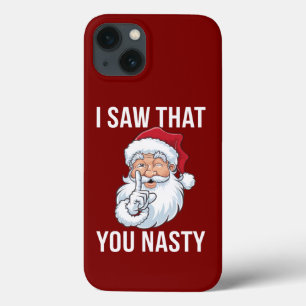 I Saw That You Nasty Funny Christmas Hilarious iPhone 13 Case