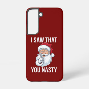 I Saw That You Nasty Funny Christmas Hilarious  Samsung Galaxy Case