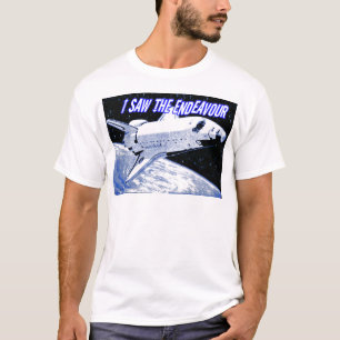 I Saw The ENDEAVOUR SHUTTLE_ T-Shirt