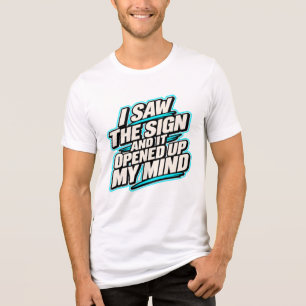 I Saw the Sign – Opened Up My Mind Bold Inspirat Tri-Blend Shirt