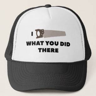 I Saw What You Did There Trucker Hat