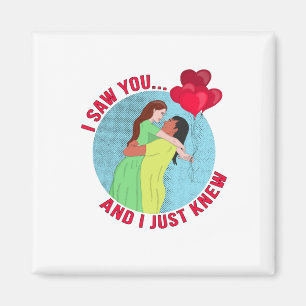 I Saw You... and I Just Knew Magnet