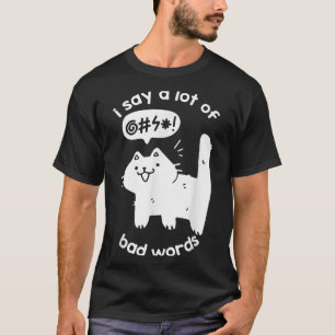 I Say A Lot Of Bad Words Funny Cat Graphic T-Shirt
