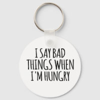 I Say Bad Things When I'm Hungry