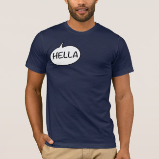 I Say Hella T-Shirt
