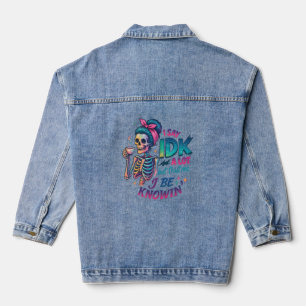 I Say IDK A Lot.... Denim Jacket