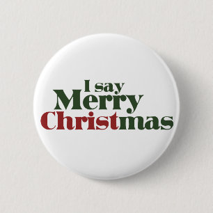 I say Merry Christmas 6 Cm Round Badge