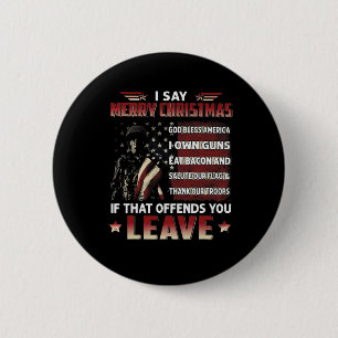I Say Merry Christmas God Bless America I Own Guns 6 Cm Round Badge