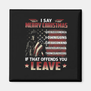 I Say Merry Christmas God Bless America I Own Guns Magnet