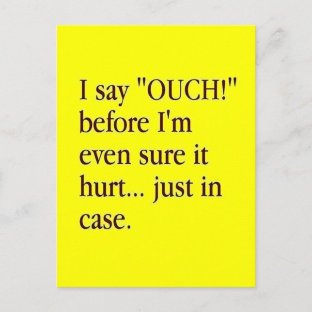I SAY OUCH BEFORE I'M EVEN SURE IT HURT... JUST IN POSTCARD (Front)