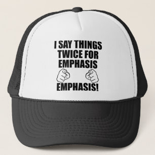 I Say Things Twice For Emphasis Funny Ball Cap Hat