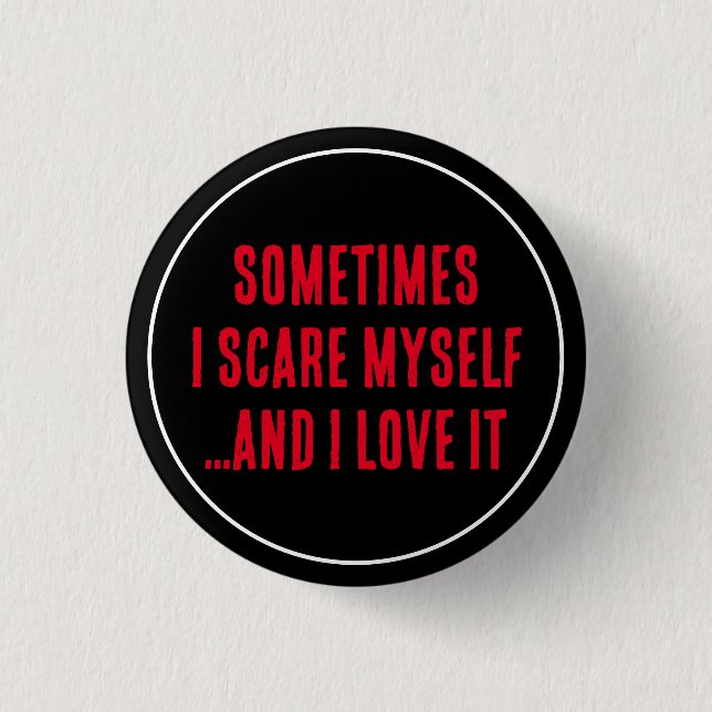I Scare Myself 3 Cm Round Badge (Front)