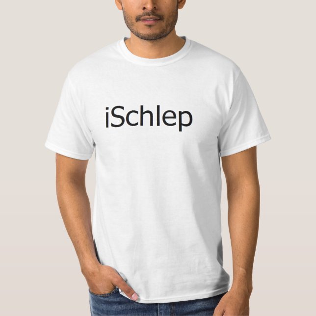 I SCHLEP 'ischlep' FUNNY JEWISH YIDDISH HUMOR T-Shirt (Front)